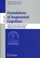 Foundations of augmented cognition : third international conference, FAC 2007, held as part of HCI international 2007, Beijing, China, July 22-27, 2007 : proceedings /