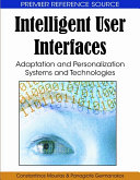 Intelligent user interfaces : adaptation and personalization systems and technologies /