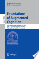 Foundations of augmented cognition : third international conference, FAC 2007, held as part of HCI international 2007, Beijing, China, July 22-27, 2007 : proceedings /