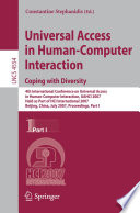 Universal access in human-computer interaction : 4th International Conference on Universal Access in Human-Computer Interaction, UAHCI 2007, held as part of HCI International 2007, Beijing, China, July 22-27, 2007 : proceedings /