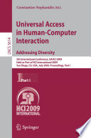 Universal access in human-computer interaction : 5th international conference, UAHCI 2009, held as part of HCI International 2009, San Diego, CA, USA, July 19-24, 2009 : proceedings.