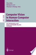 Computer vision in human-computer interaction : ECCV 2004 Workshop on HCI, Prague, Czech Republic, May 16, 2004 : proceedings /
