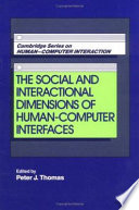 The social and interactional dimensions of human-computer interfaces /