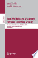 Task models and diagrams for user interface design : 6th international workshop, TAMODIA 2007, Toulouse, France, November 7-9, 2007 ; proceedings /