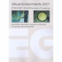 Virtual Environments 2007 : IPT-EGVE 2007 ; 13th Eurographics Symposium on Virtual Environments ; 10th Immersive Projection Technology Workshop ; Weimar, German, July 15th-18th, 2007 /