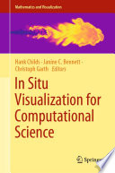 In Situ Visualization for Computational Science /
