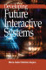 Developing future interactive systems /