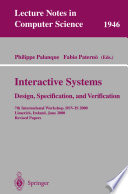 Interactive systems : design, specification, and verification : 7th international workshop, DSV-IS 2000, Limerick, Ireland, June 5-6, 2000 : revised papers /