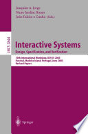 Interactive systems : design, specification, and verification : 10th international workshop, DSV-IS 2003, Funchal, Madeira Islands, Portugal, June 11-13, 2003 : revised papers /