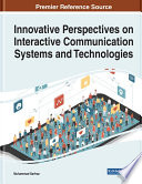 Innovative perspectives on interactive communication systems and technologies /