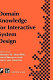 Domain knowledge for interactive system design : proceedings of the TC8/WG8.2 Conference on Domain Knowledge in Interactive System Design, Switzerland, May 1996 /
