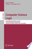 Computer science logic : 21st international workshop, CSL 2007, 16th annual conference of the EACSL, Lausanne, Switzerland, September 11-15, 2007 : proceedings /