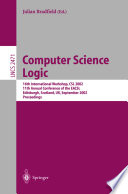 Computer science logic : 16th International Workshop, CSL 2002, 11th annual conference of the EACSL, Edinburgh, Scotland, UK, September 22-25, 2002 : proceedings /