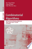 Combinatorial Algorithms : 34th International Workshop, IWOCA 2023, Tainan, Taiwan, June 7-10, 2023, Proceedings /