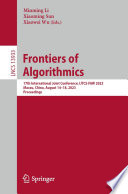 Frontiers of Algorithmics : 17th International Joint Conference, IJTCS-FAW 2023 Macau, China, August 14-18, 2023 Proceedings /