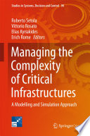 Managing the Complexity of Critical Infrastructures : A Modelling and Simulation Approach /