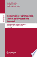 Mathematical Optimization Theory and Operations Research : 18th International Conference, MOTOR 2019, Ekaterinburg, Russia, July 8-12, 2019, Proceedings /