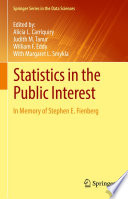 Statistics in the Public Interest : In Memory of Stephen E. Fienberg /