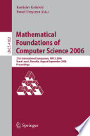 Mathematical foundations of computer science 2006 : 31st international symposium, MFCS 2006, Stara Lesna, Slovakia, August 28-September 1, 2006 ; proceedings /