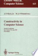 Constructivity in computer science : summer symposium, San Antonio, TX, June 19-22, 1991, proceedings /