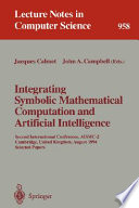 Integrating symbolic mathematical computation and artificial intelligence : second international conference, AISMC-2, Cambridge, United Kingdom, August 3-5, 1994 : selected papers /