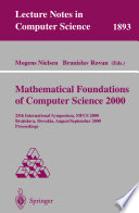 Mathematical foundations of computer science 2000 : 25th international symposium, MFCS 2000, Bratislava, Slovakia, August 28-September 1, 2000 : proceedings /