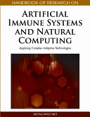 Handbook of research on artificial immune systems and natural computing : applying complex adaptive technologies /
