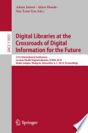 Digital Libraries at the Crossroads of Digital Information for the Future : 21st International Conference on Asia-Pacific Digital Libraries, ICADL 2019, Kuala Lumpur, Malaysia, November 4-7, 2019, Proceedings /