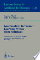Grammatical inference : learning syntax from sentences : third international colloquium, ICGI-96, Montpellier, France, September 25 - 27, 1996 ; proceedings /