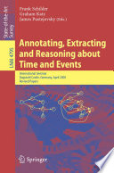 Annotating, extracting and reasoning about time and events : international seminar, Dagstuhl Castle, Germany, April 10-15, 2005 : revised papers /