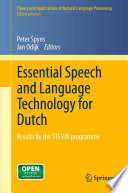 Essential Speech and Language Technology for Dutch : Results by the STEVIN-programme /