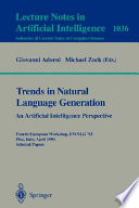 Trends in natural language generation : an artificial intelligence perspective : fourth European workshop, EWNLG '93, Pisa, Italy, April 1993 : selected papers /