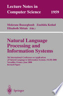 Natural language processing and information systems : 5th International Conference on Applications of Natural Language to Information Systems, NLDB 2000, Versailles, France, June 28-30, 2000 : revised papers /