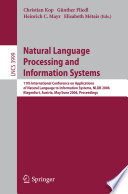 Natural language processing and information systems : 11th International Conference on Applications of Natural Language to Information Systems, NLDB 2006, Klagenfurt, Austria, May 31-June 2, 2006 : proceedings /