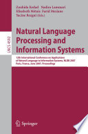 Natural language processing and information systems : 12th International Conference on Applications of Natural Language to Information Systems, NLDB 2007, Paris, France, June 27-29, 2007 : proceedings /