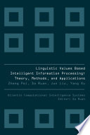 Linguistic values based intelligent information processing : theory, methods, and applications /