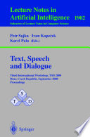Text, speech and dialogue : third international workshop, TSD 2000, Brno, Czech Republic, September 13-16, 2000 : proceedings /