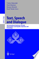 Text, speech and dialogue : 4th international conference, TSD 2001, Železná Ruda, Czech Republic, September 11-13, 2001 : proceedings /