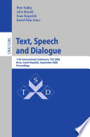 Text, speech and dialogue : 11th international conference, TSD 2008, Brno, Czech Republic, September 8-12, 2008 ; proceedings /