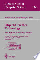 Object-oriented technology : ECOOP'99 workshop reader : ECOOP'99 workshops, panels, and posters, Lisbon, Portugal, June 14-18, 1999 : proceedings /