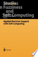 Applied decision support with soft computing /