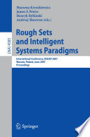 Rough sets and intelligent systems paradigms : international conference, RSEISP 2007, Warsaw, Poland, June 28-30, 2007 : proceedings /