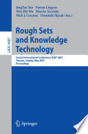 Rough sets and knowledge technology : second international conference, RSKT 2007, Toronto, Canada, May 14-16, 2007 : proceedings /