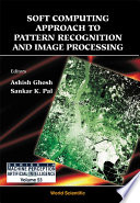 Soft computing approach to pattern recognition and image processing /