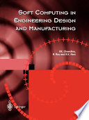 Soft computing in engineering design and manufacturing /