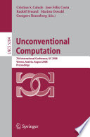 Unconventional computation : 7th international conference, UC 2008, Vienna, Austria, August 25 - 28, 2008, proceedings /