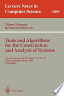 Tools and algorithms for the construction and analysis of systems : second international workshop, TACAS '96, Passau, Germany, March 27 - 29, 1996 ; proceedings /