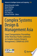 Complex Systems Design & Management Asia : Smart Transportation: Proceedings of the Third Asia-Pacific Conference on Complex Systems Design & Management, CSD&M Asia 2018 /