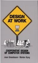 Design at work : cooperative design of computer systems /