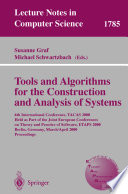 Tools and algorithms for the construction and analysis of systems : 6th international conference, TACAS 2000, held as part of the Joint European Conferences on Theory and Practice of Software, ETAPS 2000, Berlin, Germany, March 25-April 2, 2000 : proceedings /